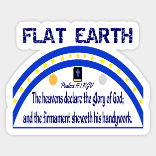 FLAT EARTH Psalms 19:1 "The Heavens Declare The Glory Of God" Sticker